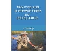 Trout Fishing Schoharie Creek and Esopus Creek