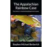 Trout Heaven II: The Appalachian Rainbow Case: a business/love/fishing/murder mystery