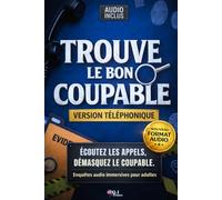 Trouve le Bon Coupable - Version téléphonique: Livre d’enquêtes criminelles à résoudre, appels téléphoniques et retranscriptions audio, affaires ... pour adultes et ados - jeux casse tête