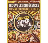 Trouve les Différences - Cuisine du Monde en Folie: Livre d'activités Super Difficile pour Adultes et Ados - Inclus : Jeux d'association & autres défis (Spot the Difference World)