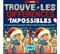 Trouve les différences impossibles, livre 4 Noel: Epate tes amis et ta famille en trouvant les différences les plus difficiles en un rien de temps grâce à une astuce secrète !