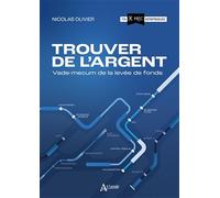 Trouver de l'argent: Vade-mecum de la levée de fonds