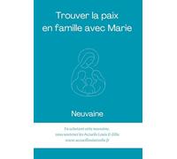 Trouver la paix en famille avec Marie: Neuvaine