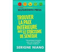 Trouver la paix intérieure avec le stoïcisme de Sénèque