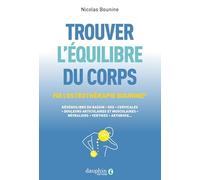 Trouver l'équilibre du corps: Par l'ostéothérapie Bounine