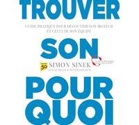 Trouver son pourquoi: Guide pratique pour découvrir son moteur et celui de son équipe (VILLAGE MONDIAL)