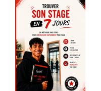 Trouver son stage en 7 jours: Le cahier pratique pour décrocher ton stage en lycée professionnel (Stages et alternance)