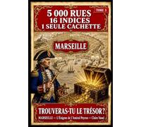 Trouveras-tu le trésor ?: Marseille - L'Énigme de l'Amiral Peyron