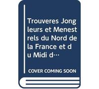 Trouvères Jongleurs et Ménestrels du Nord de la France et du Midi de la Belgique: V. 2 (French Edition)