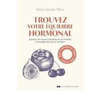 Trouvez votre équilibre hormonal: Explorez les causes profondes de vos troubles et soulagez-les avec la nutrition