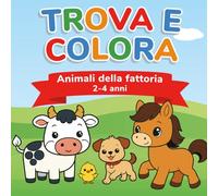 Trova e Colora: Animali della fattoria | 2-4 anni (Il mio primo Trova e Colora)