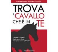 Trova Il Cavallo Che È In Te (ebook)