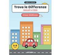 Trova le Differenze: Veicoli e Città: Libro di Giochi e Attività per Bambini dai 5 agli 8 Anni - Auto, Camion, Treni e Scene di Città da Osservare per ... (MCL Kids - Giochi e Indovinelli)