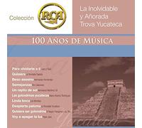Trova Yucateca - Coleccion Rca 100 Anos De Musica