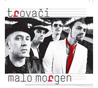 Trovaci - Malo Morgen [Import]