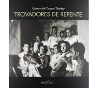 Trovadores de repente : una etnografía de la tradición burlesca en los improvisadores de La Alpujarra