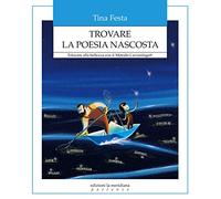 Trovare la poesia nascosta. Educare alla bellezza con il Metodo Caviardage® (Partenze... per educare alla pace)