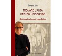 Trovare l'alba dentro l'imbrunire. Misticismo ed esoterismo in Franco Battiato