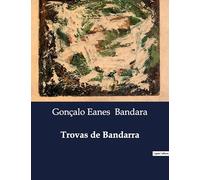 Trovas de Bandarra: Profecias e Visões de Gonçalo Eanes Bandarra
