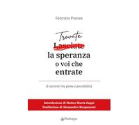 Trovate la speranza o voi che entrate. Il carcere tra pena e possibilità (Contemporanea)