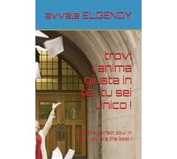 trovi l'anima giusta in te , tu sei unico !: find the perfect soul in you , you are the best !