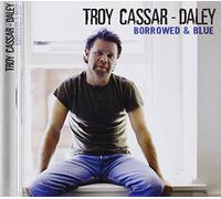 Troy Cassar-Daley - Borrowed And Blue (Aust Excl)