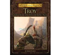 Troy: Last War of the Heroic Age (Myths and Legends)