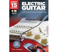 Troy nelson : first 15 lessons - electric guitar - recueil + enregistrement(s) en ligne: A Beginner's Guide, Featuring Step-By-Step Lessons with Audio, Video, and Popular Songs!