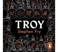 Troy: Our Greatest Story Retold (3) (Stephen Fry’s Greek Myths, 3)