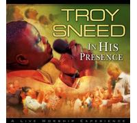 Troy Sneed - In His Presence