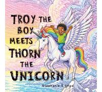 Troy The Boy Meets Thorn The Unicorn: A Rhyming Bedtime Story for Toddlers and kids about Imagination and Magic