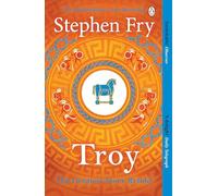 Stephen Fry – Troy: Nuestra mayor historia recontada – Mitos griegos de Stephen Fry, 3