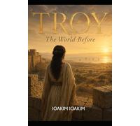 Troy: The World Before