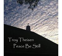 Troy Theisen - Peace Be Still