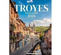 Troyes Tour Guide 2026: The essential guide to the heart of southern Champagne