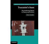 Trucanini's Stare: Reconsidering Dignity in Theory and Practice: 29 (Hersch Lauterpacht Memorial Lectures, Series Number 29)