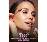 Trucco Sexy: Romanzo Erotico con Sesso Esplicito per Adulti: 593