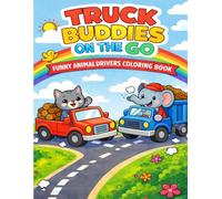 Truck Buddies On The Go: Funny Animal Drivers Coloring Book for Kids Ages 3-8
