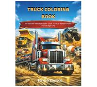 TRUCK COLORING BOOK: 40 Awesome Vehicles to Color-FromTrucks to Monster Trucks! For Kids Ages 6-12