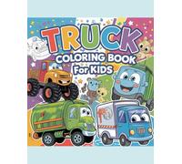 Truck Coloring Book for Kids Ages 3-8: 100+ Fun Pages with Monster Trucks, Fire Trucks, Garbage Trucks, Animals and More!