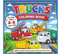 Truck Coloring Book for Kids Ages 4-8: Fun and Easy Truck Coloring Pages for Boys and Girls | 30 One-Sided Designs with Names of Each Truck | 8.5 by ... | Construction, Fire, Dump Trucks and More