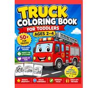 Truck Coloring Book for Toddlers Ages 2-4: 50+ Big & Easy Trucks for Kids | Fun Fire Trucks, Monster Trucks, Construction Vehicles & More