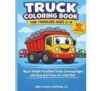 Truck Coloring Book for Toddlers Ages 2-4: Big & Simple Preschool Truck Coloring Pages with Easy Bold Lines for Little Kids.