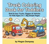 Truck Coloring Book for Toddlers: Bold & Easy Trucks, Diggers & Vehicles for Kids Ages 2-4 - Big Simple Pages