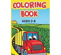 Truck Coloring Book: Kids Coloring Book with Monster Trucks, Fire Trucks, Dump Trucks, Garbage Trucks, and More. For Toddlers, Preschoolers, Ages