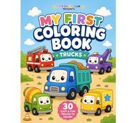 Truck Coloring Book: Kids Coloring Book with Monster Trucks, Fire Trucks, Dump Trucks, Garbage Trucks, and More. For Toddlers, Preschoolers, Ages 1-4: ... who love trucks! (My First Coloring Book)