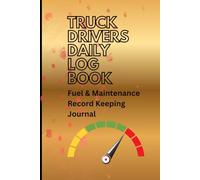 Truck Driver Daily Log Book: Fuel & Maintenance Record Keeping Journal