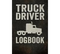 TRUCK DRIVER DAILY LOG: Record Miles, Routes, Fuel, Hours & Load Details - Professional 120-Page Trucker Logbook for CDL Drivers