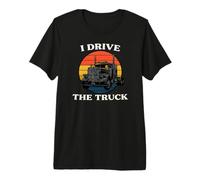 Truck Driver I Drive The Truck Retro Big Rig Camiseta Premium