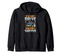 Truck Driver If We Don't Drive You Don't Survive Trucker Sudadera con Capucha